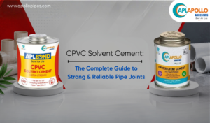 CPVC Solvent Cement: The Complete Guide to Strong & Reliable Pipe Joints